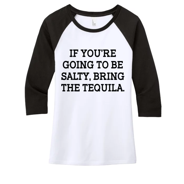 Funny If You're Going To Be Salty Bring The Tequila Women's Tri-Blend 3/4-Sleeve Raglan Shirt