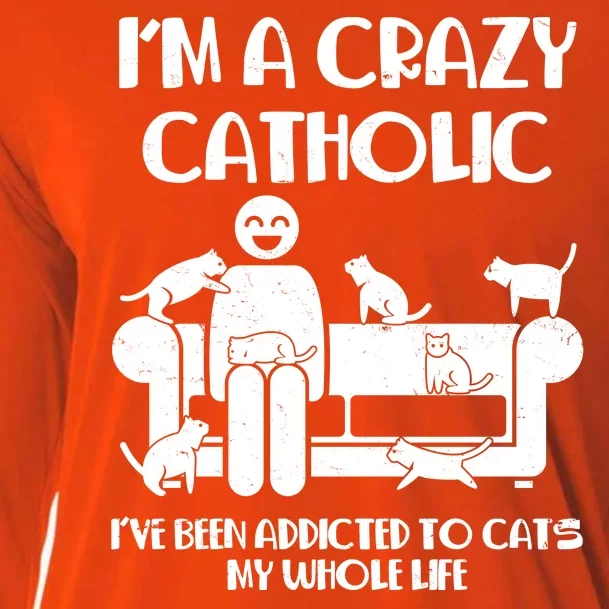 Funny I'm A Crazy Catholic Addicted To Cats Cooling Performance Long Sleeve Crew