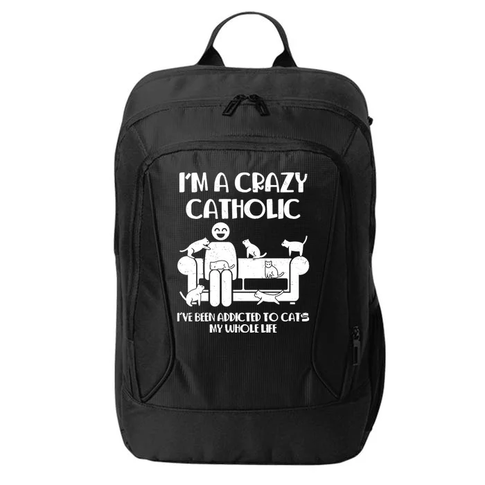 Funny I'm A Crazy Catholic Addicted To Cats City Backpack