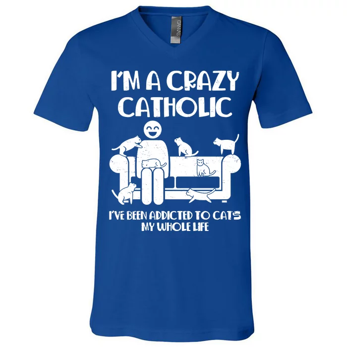 Funny I'm A Crazy Catholic Addicted To Cats V-Neck T-Shirt