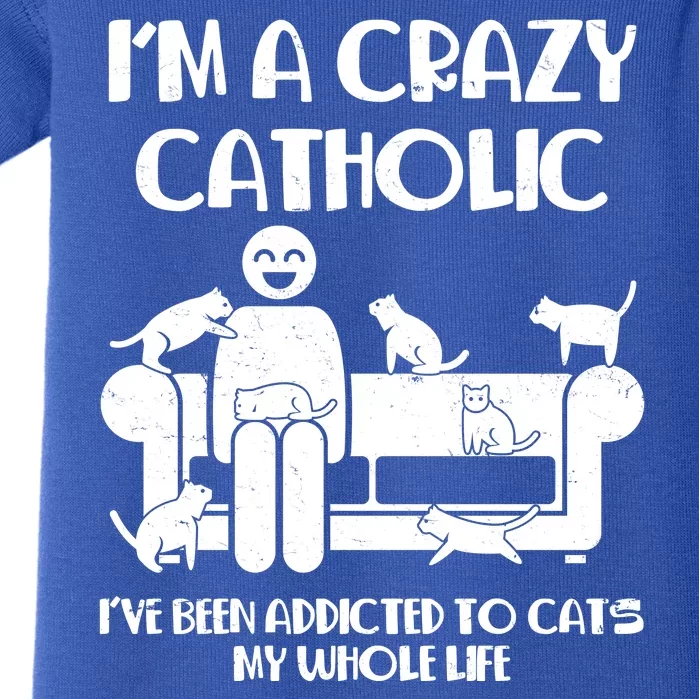 Funny I'm A Crazy Catholic Addicted To Cats Baby Bodysuit