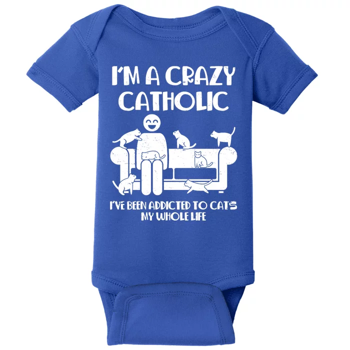 Funny I'm A Crazy Catholic Addicted To Cats Baby Bodysuit