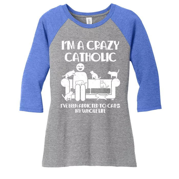 Funny I'm A Crazy Catholic Addicted To Cats Women's Tri-Blend 3/4-Sleeve Raglan Shirt