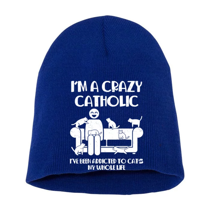 Funny I'm A Crazy Catholic Addicted To Cats Short Acrylic Beanie