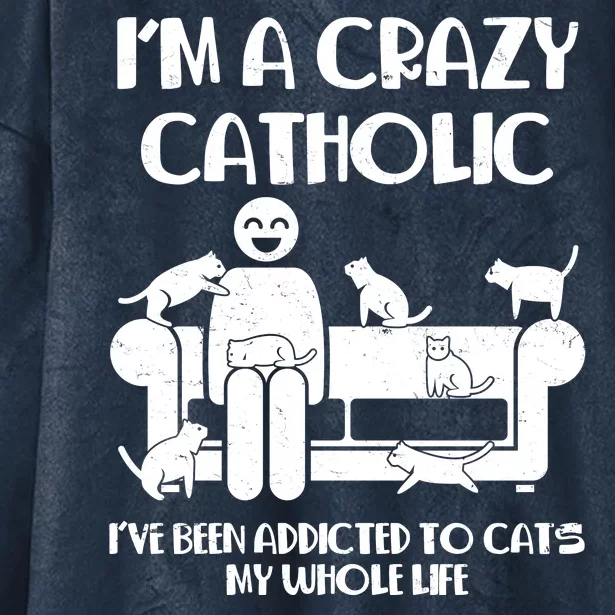 Funny I'm A Crazy Catholic Addicted To Cats Hooded Wearable Blanket