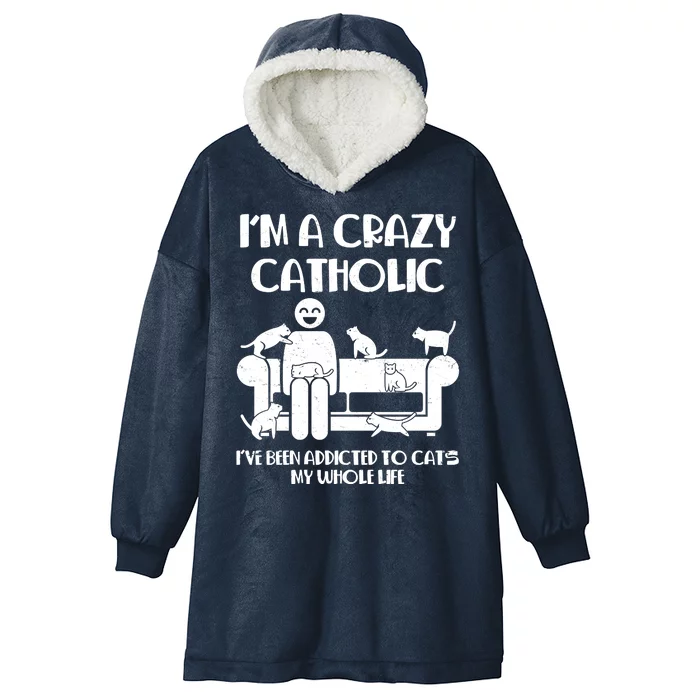 Funny I'm A Crazy Catholic Addicted To Cats Hooded Wearable Blanket