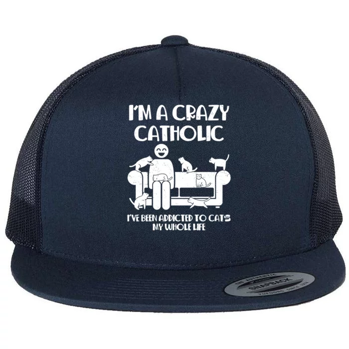 Funny I'm A Crazy Catholic Addicted To Cats Flat Bill Trucker Hat