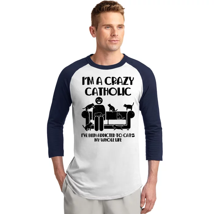 Funny I'm A Crazy Catholic Addicted To Cats Baseball Sleeve Shirt