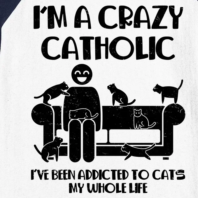 Funny I'm A Crazy Catholic Addicted To Cats Baseball Sleeve Shirt