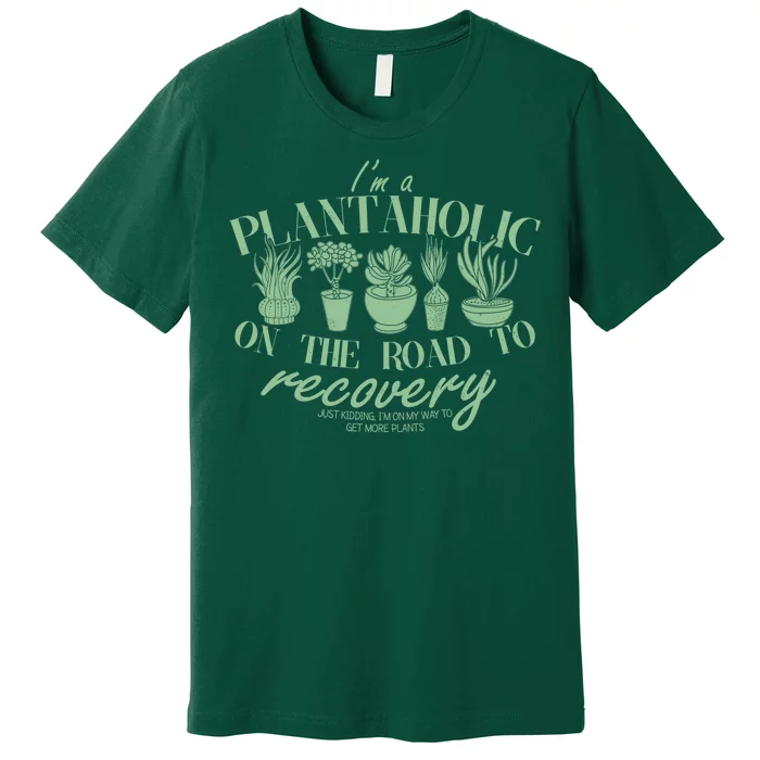 Funny I'm A Plantaholic On the Road To Recovery Premium T-Shirt