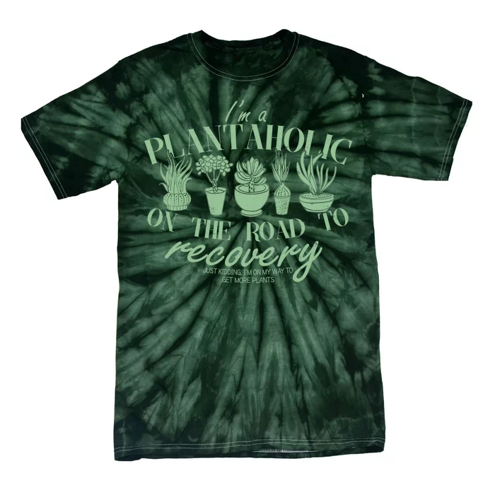 Funny I'm A Plantaholic On the Road To Recovery Tie-Dye T-Shirt