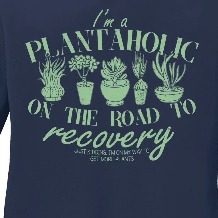 Funny I'm A Plantaholic On the Road To Recovery Ladies Long Sleeve Shirt