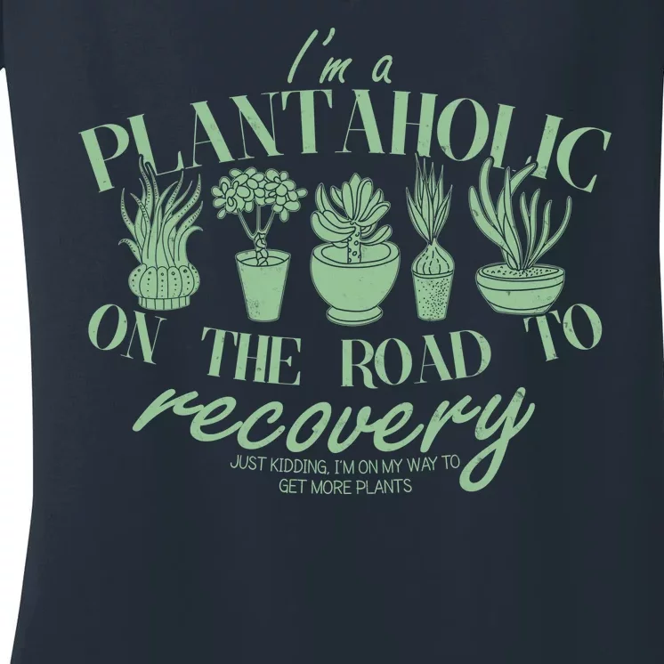 Funny I'm A Plantaholic On the Road To Recovery Women's V-Neck T-Shirt