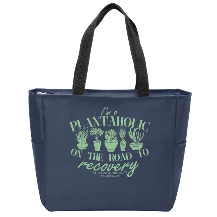 Funny I'm A Plantaholic On the Road To Recovery Zip Tote Bag