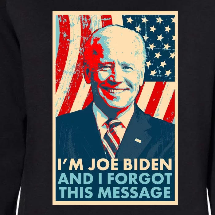 Funny I'm Joe Biden And I Forgot This Message Womens California Wash Sweatshirt