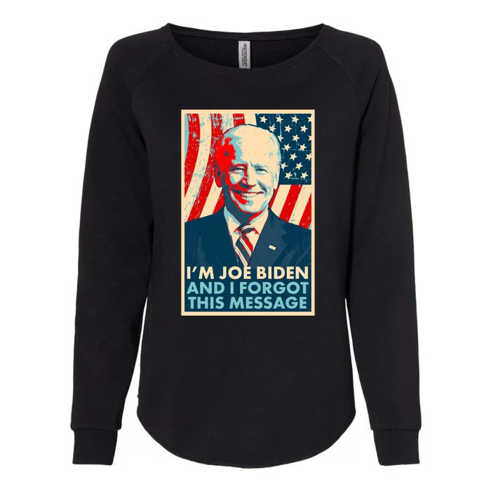 Funny I'm Joe Biden And I Forgot This Message Womens California Wash Sweatshirt