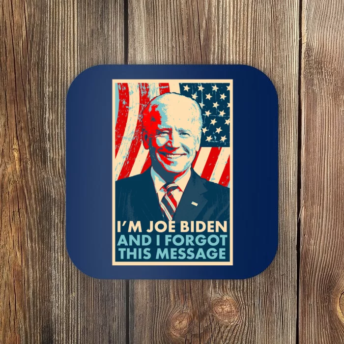 Funny I'm Joe Biden And I Forgot This Message Coaster