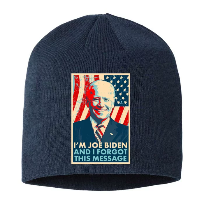 Funny I'm Joe Biden And I Forgot This Message 8 1/2in Sustainable Knit Beanie