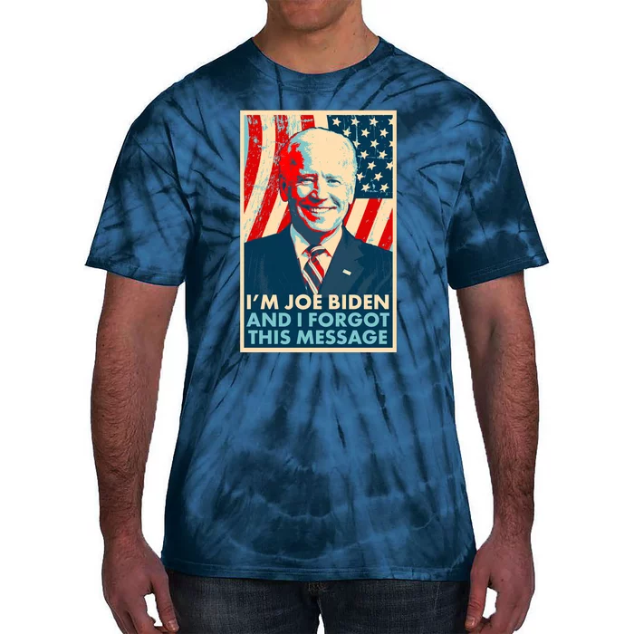 Funny I'm Joe Biden And I Forgot This Message Tie-Dye T-Shirt