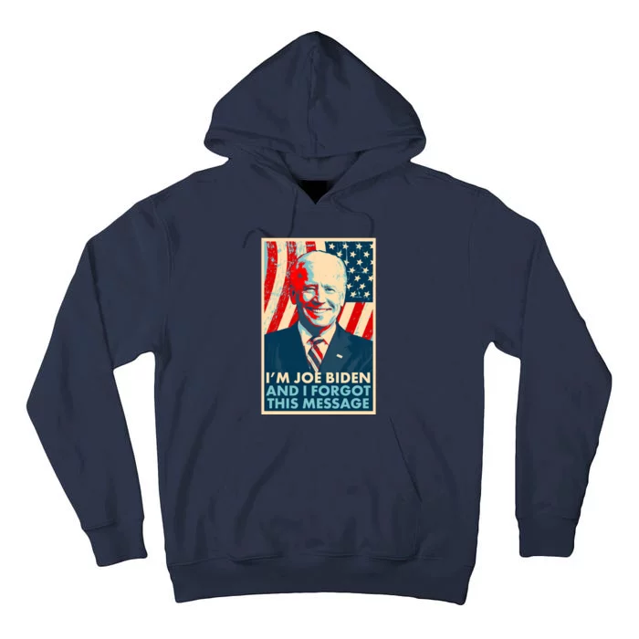 Funny I'm Joe Biden And I Forgot This Message Tall Hoodie