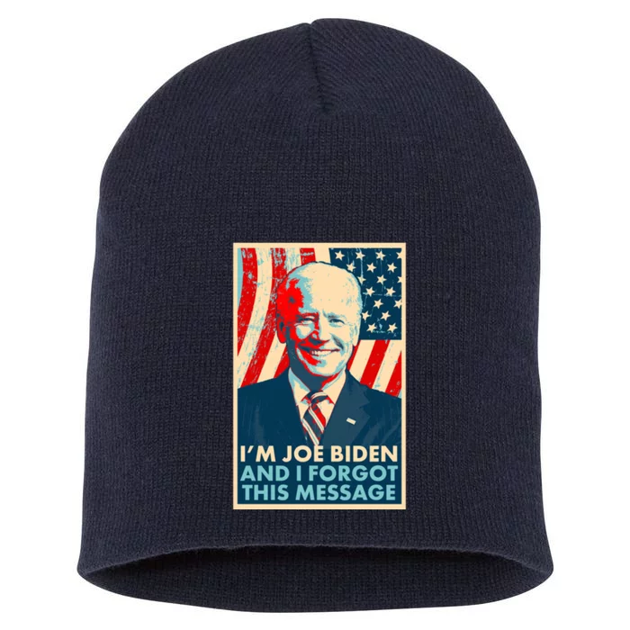 Funny I'm Joe Biden And I Forgot This Message Short Acrylic Beanie