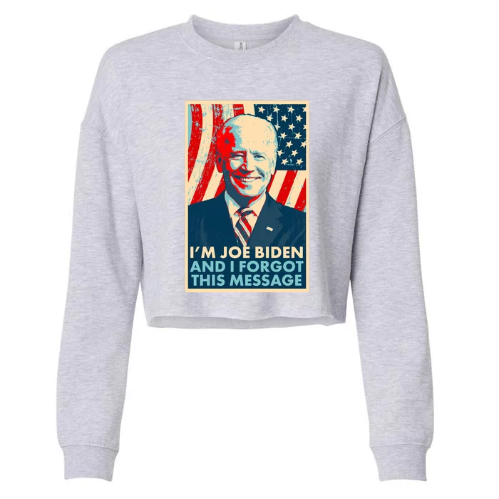 Funny I'm Joe Biden And I Forgot This Message Cropped Pullover Crew