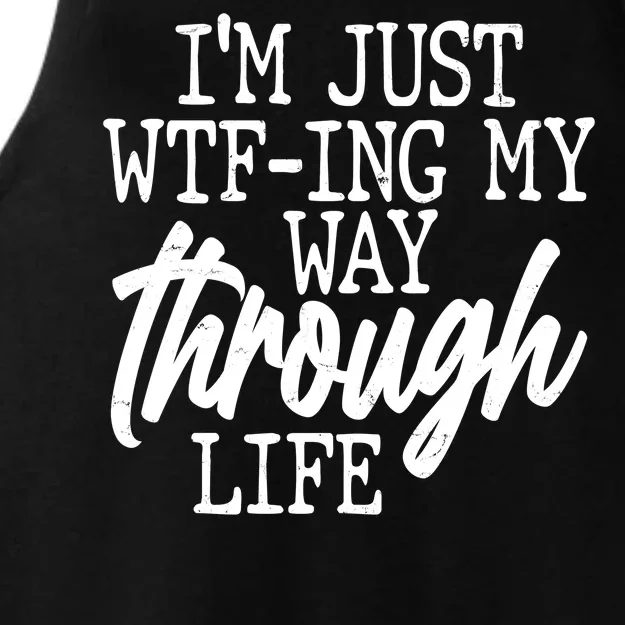 Funny I'm Just WTF-ing My Way Through Life Ladies Tri-Blend Wicking Tank