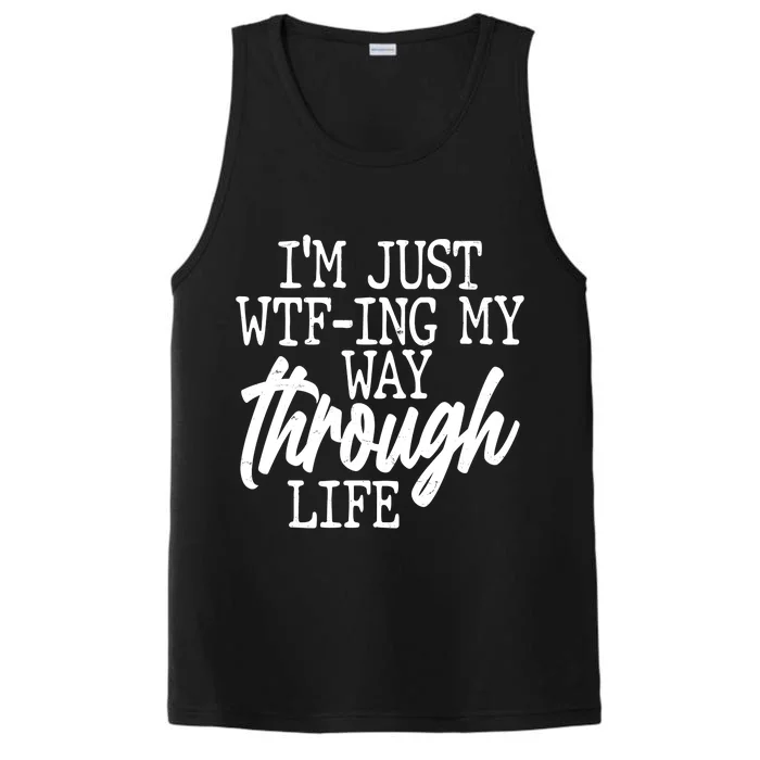 Funny I'm Just WTF-ing My Way Through Life Performance Tank