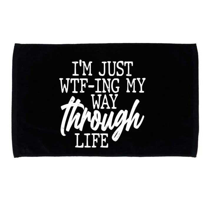 Funny I'm Just WTF-ing My Way Through Life Microfiber Hand Towel