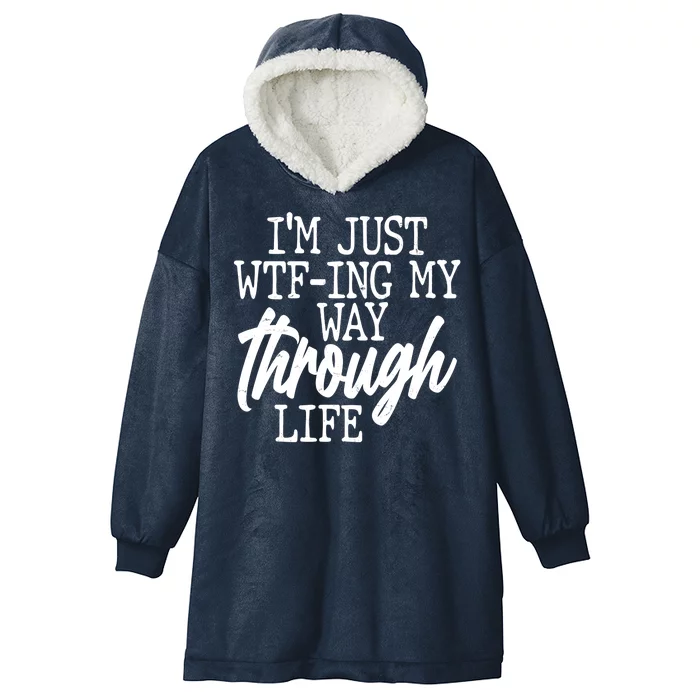 Funny I'm Just WTF-ing My Way Through Life Hooded Wearable Blanket