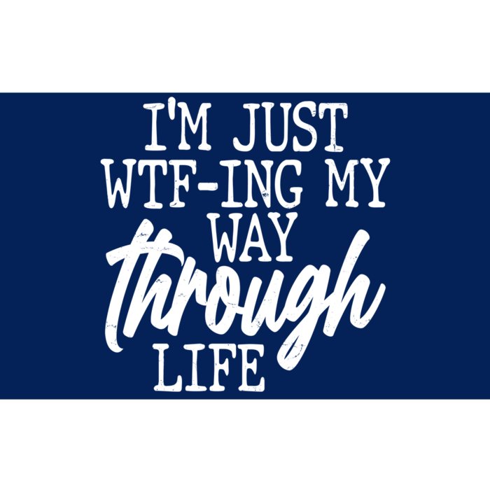 Funny I'm Just WTF-ing My Way Through Life Bumper Sticker