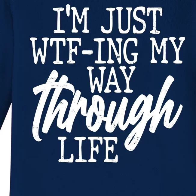 Funny I'm Just WTF-ing My Way Through Life Baby Long Sleeve Bodysuit