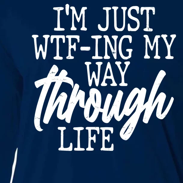 Funny I'm Just WTF-ing My Way Through Life Cooling Performance Long Sleeve Crew