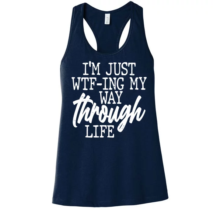 Funny I'm Just WTF-ing My Way Through Life Women's Racerback Tank