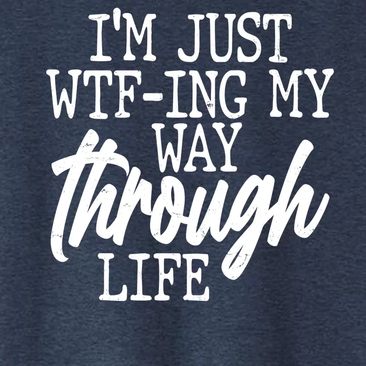 Funny I'm Just WTF-ing My Way Through Life Women's Crop Top Tee