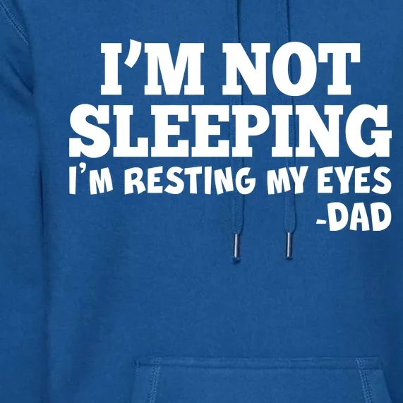 Funny I'm Not Sleeping Dad Premium Hoodie