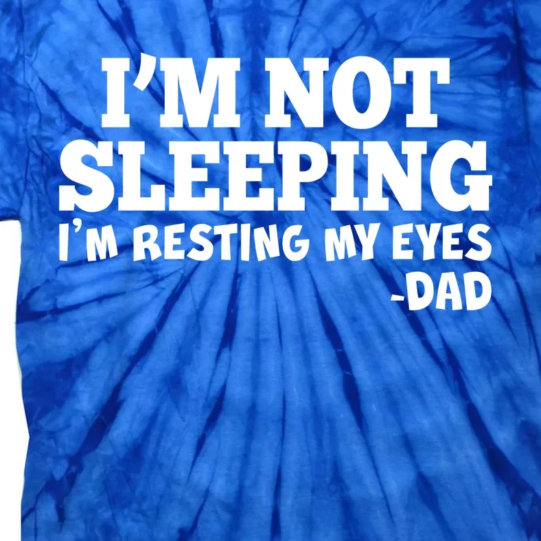 Funny I'm Not Sleeping Dad Tie-Dye T-Shirt