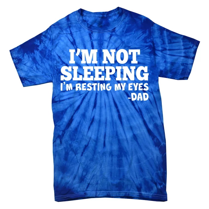 Funny I'm Not Sleeping Dad Tie-Dye T-Shirt