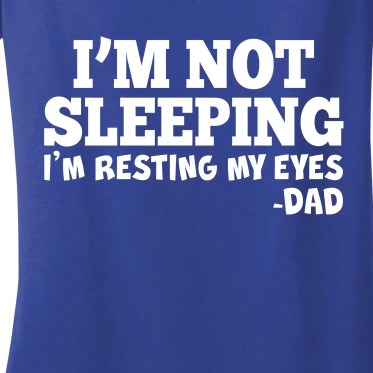 Funny I'm Not Sleeping Dad Women's V-Neck T-Shirt