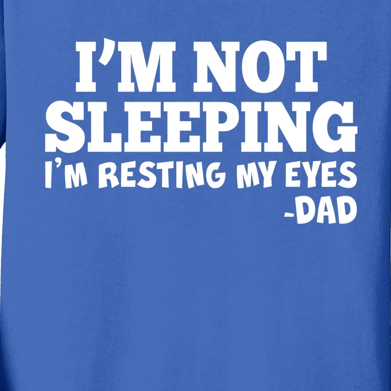 Funny I'm Not Sleeping Dad Kids Long Sleeve Shirt