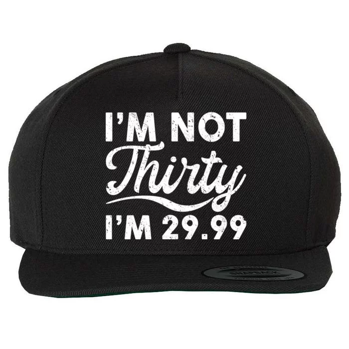 Funny I'm Not Thirty I'm 29.99 Birthday Wool Snapback Cap