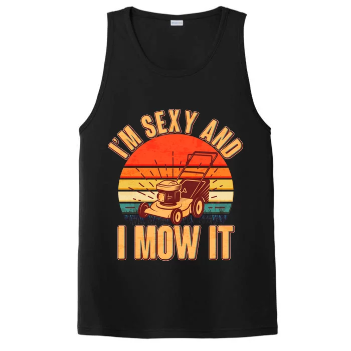 Funny I'm Sexy And I Mow It Vintage Performance Tank