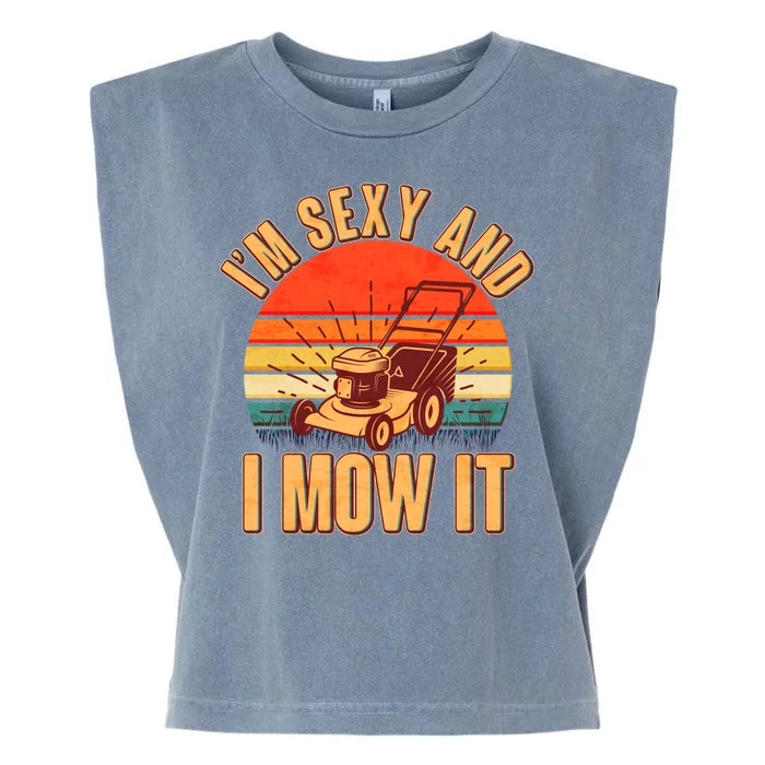 Funny I'm Sexy And I Mow It Vintage Garment-Dyed Women's Muscle Tee