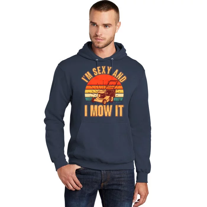 Funny I'm Sexy And I Mow It Vintage Tall Hoodie