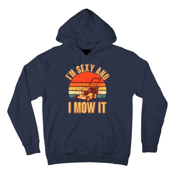 Funny I'm Sexy And I Mow It Vintage Tall Hoodie