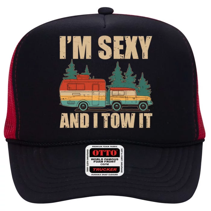 Funny I'm Sexy and I Tow It High Crown Mesh Trucker Hat