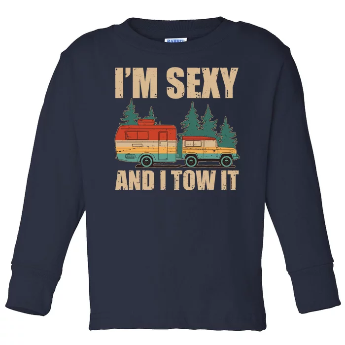 Funny I'm Sexy and I Tow It Toddler Long Sleeve Shirt