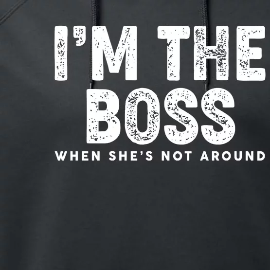 Funny I'm The Boss When She's Not Around Performance Fleece Hoodie