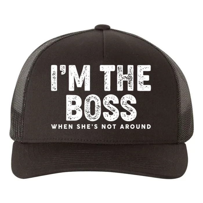 Funny I'm The Boss When She's Not Around Yupoong Adult 5-Panel Trucker Hat