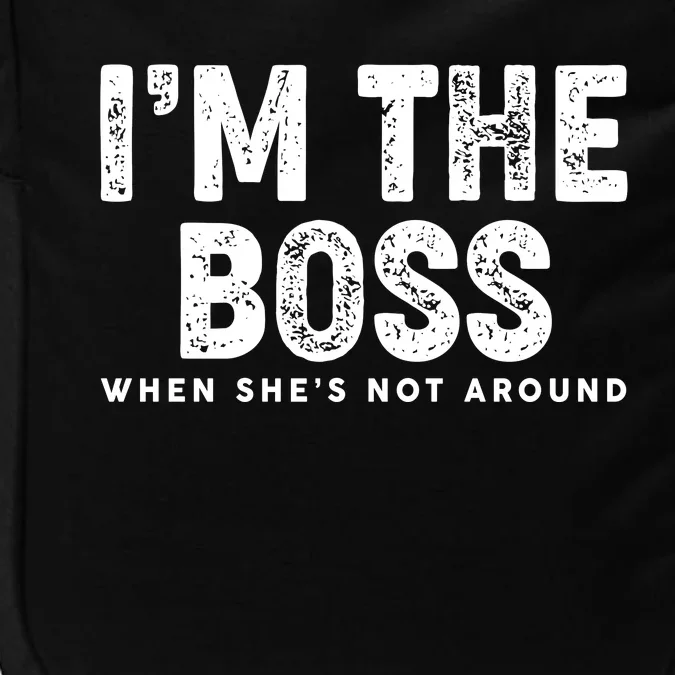 Funny I'm The Boss When She's Not Around Impact Tech Backpack